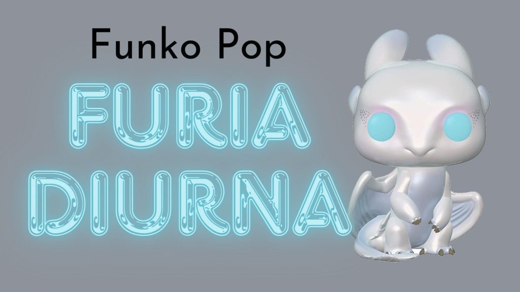 Imágen destacada de la entrada "Funko Pop Furia Diurna" en la que se habla sobre el Funko Pop de la última película de Como Entrenar a tu dragón.