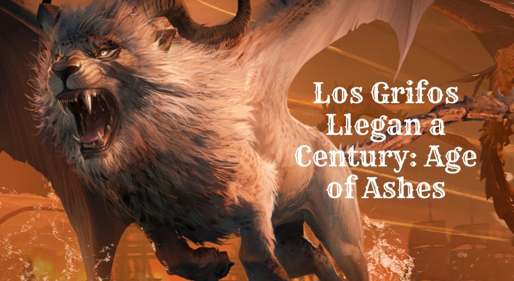 Los Grifos Llegan a Century Age of Ashes